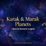 Karak & Marak Planets — Libra & Scorpio Lagna