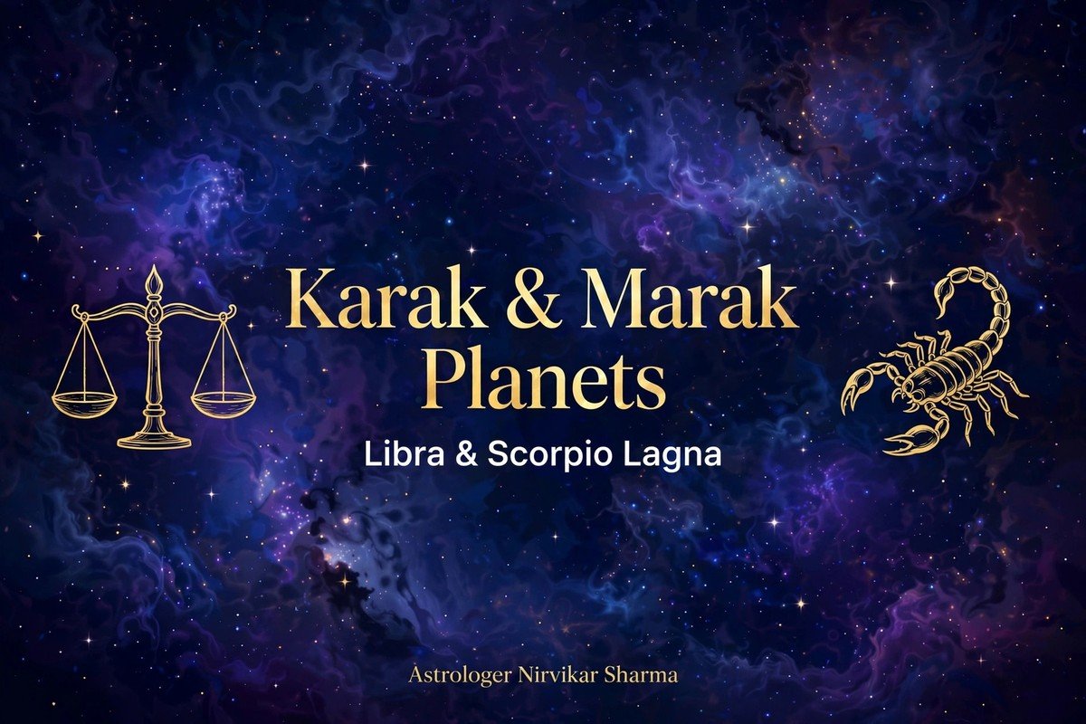 Karak & Marak Planets — Libra & Scorpio Lagna